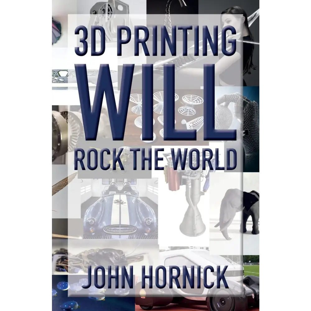 3D Printing Will Rock the World