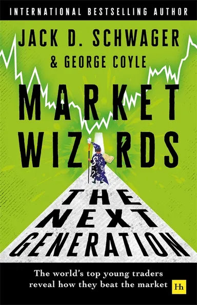 Market Wizards: The Next Generation:The world's top young traders reveal how they beat the market