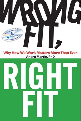 Wrong Fit, Right Fit Why How We Work Matters More Than Ever