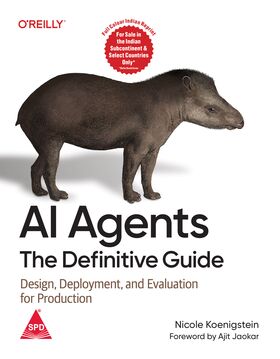 AI Agents: The Definitive Guide, (Full Colour Edition) Design, Deployment, and Evaluation for Production
