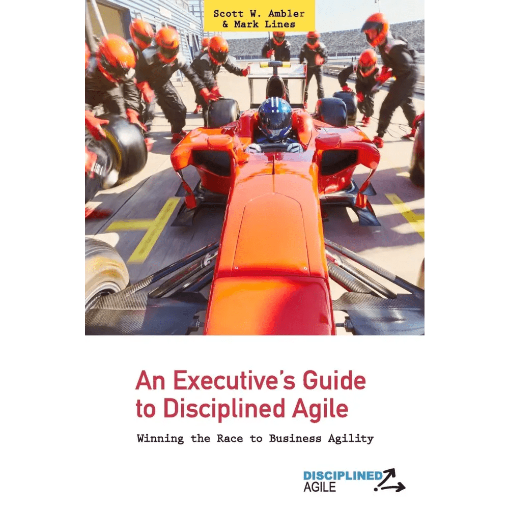 An Executive's Guide to Disciplined Agile: Winning the Race to Business Agility - BOOKZONE