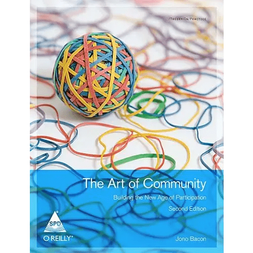 Art of Community: Building the New Age of Participation, 2nd Edition - BOOKZONE