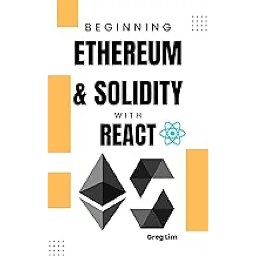 Beginning Ethereum And Solidity With React: Complete Guide To Becoming A Blockchain Developer - BOOKZONE