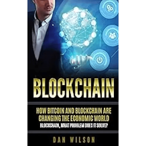 Blockchain: How Bitcoin And Blockchain Are Changing The Economic World. Blockchain, What Problem Does It Solve? - BOOKZONE