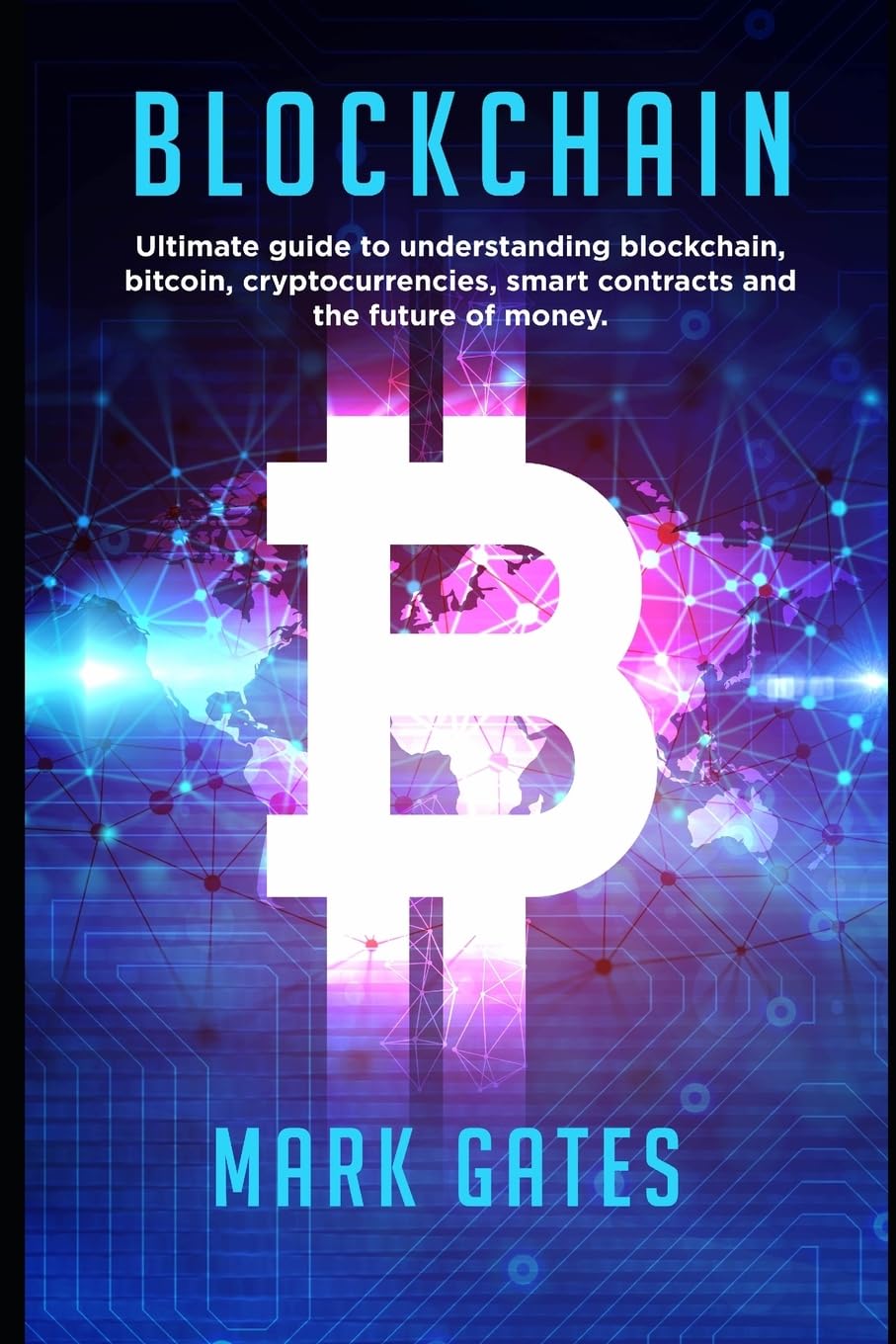 Blockchain: Ultimate guide to understanding blockchain, bitcoin, cryptocurrencies, smart contracts and the future of money (Paperback) - BOOKZONE