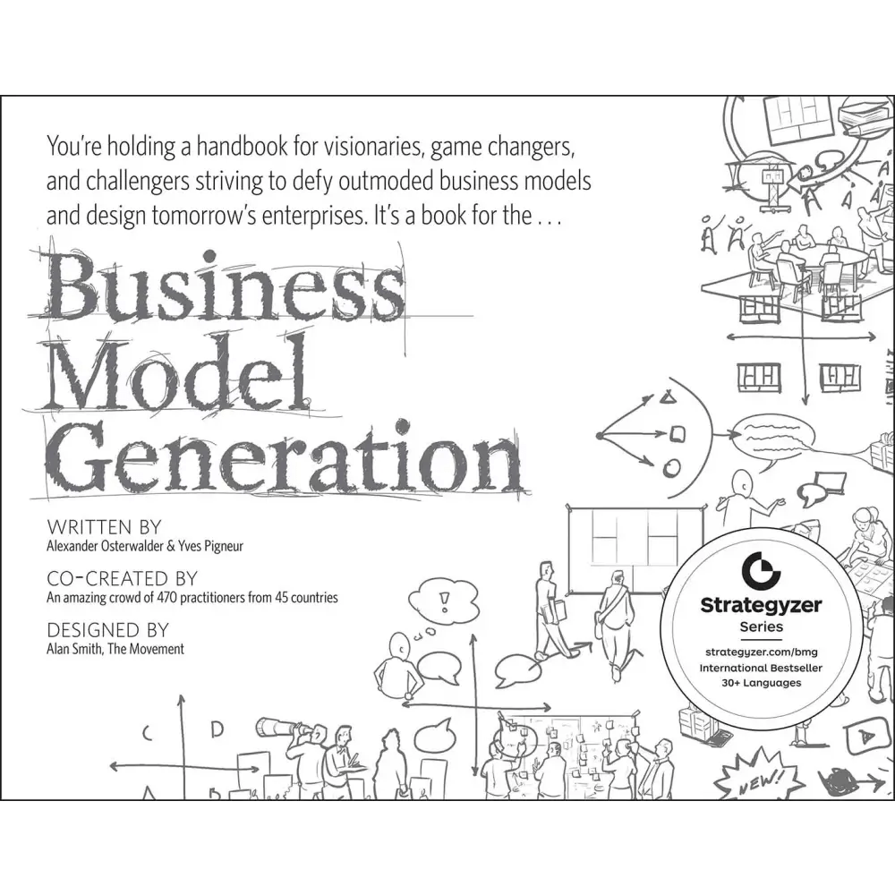 Business Model Generation: A Handbook For Visionaries, Game Changers, And Challengers - BOOKZONE
