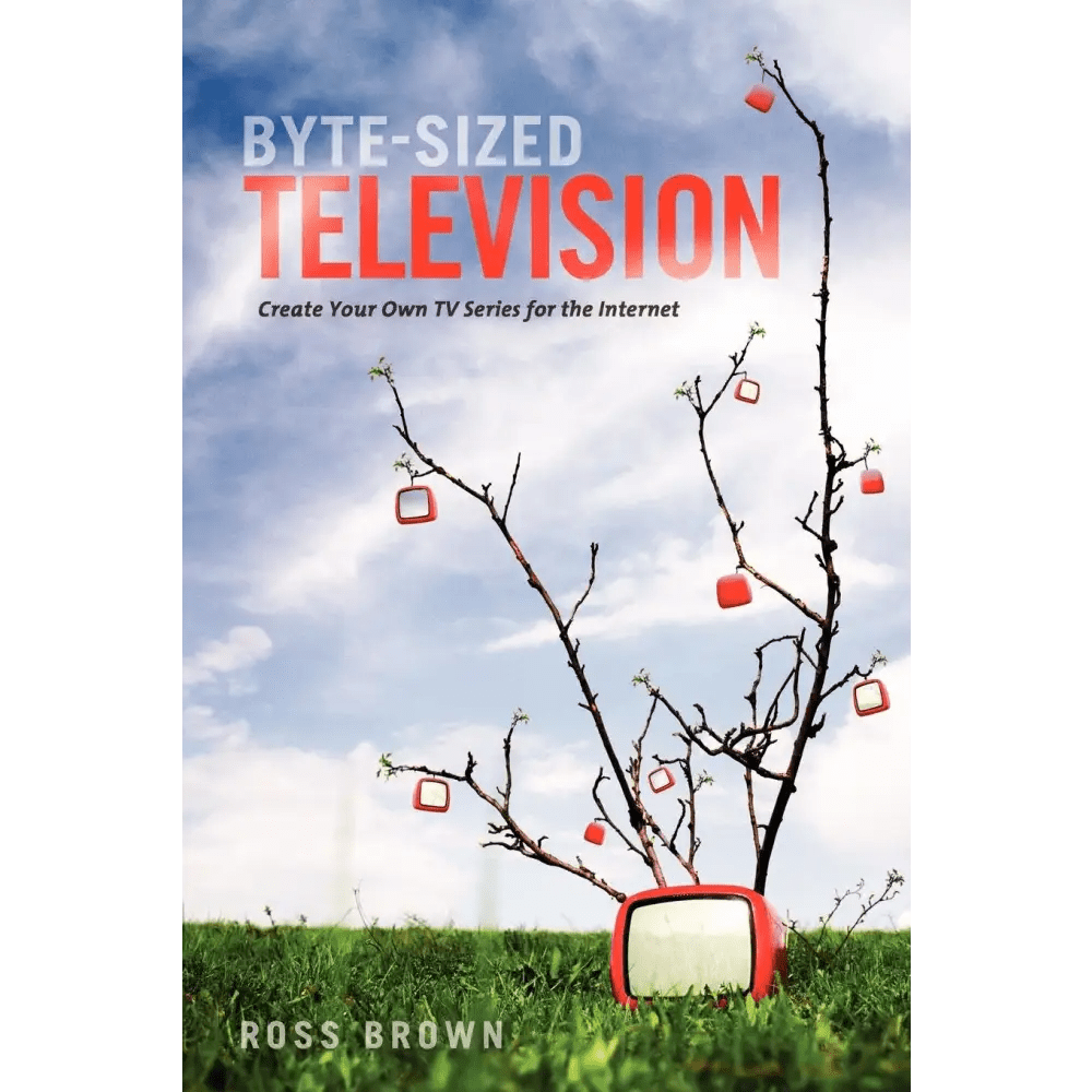 Byte Sized Television : Create Your Tv Series For The Internet - BOOKZONE