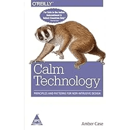 Calm Technology: Principles and Patterns for Non - Intrusive Design - BOOKZONE