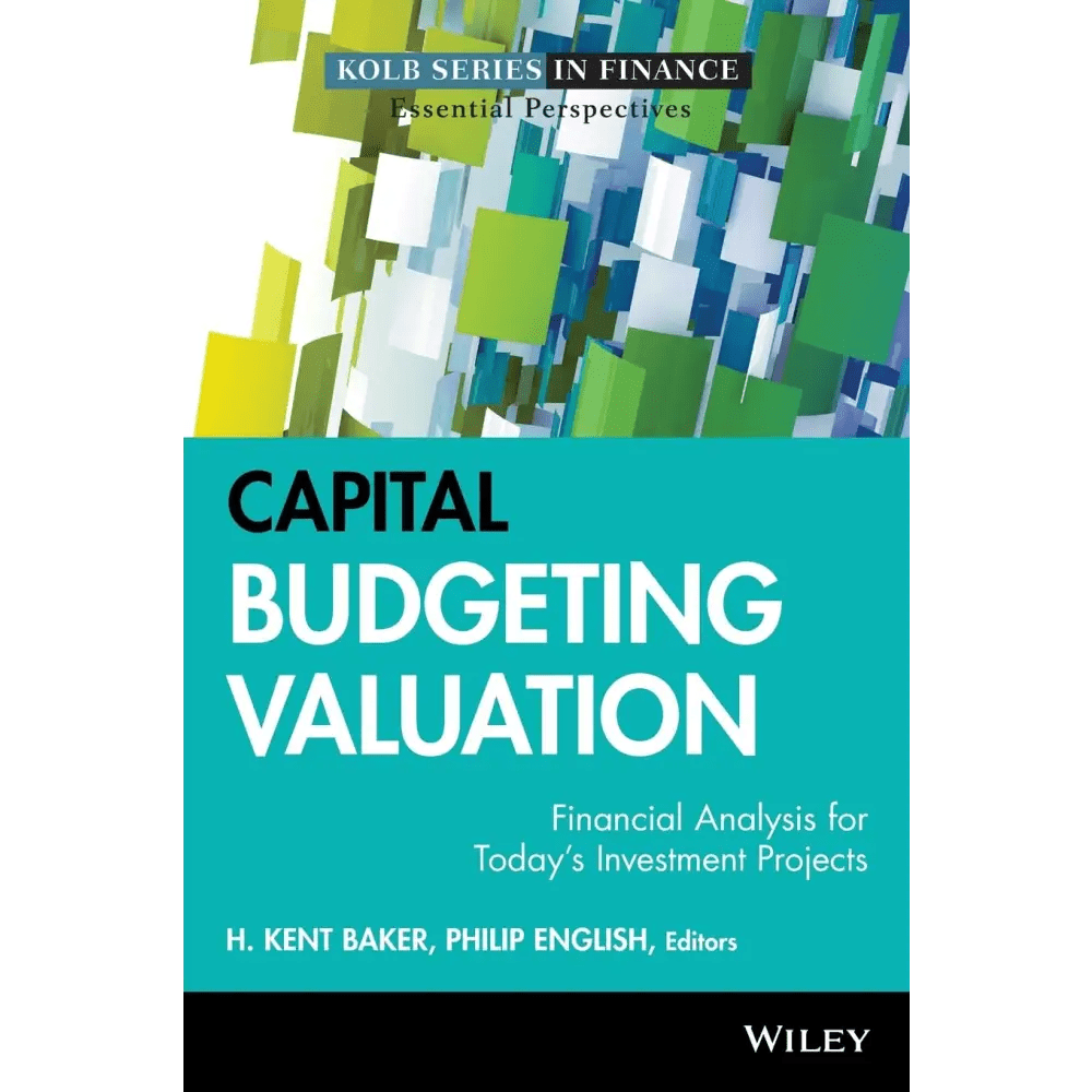 Capital Budgeting Valuation: Financial Analysis For Today's Investment Projects - BOOKZONE