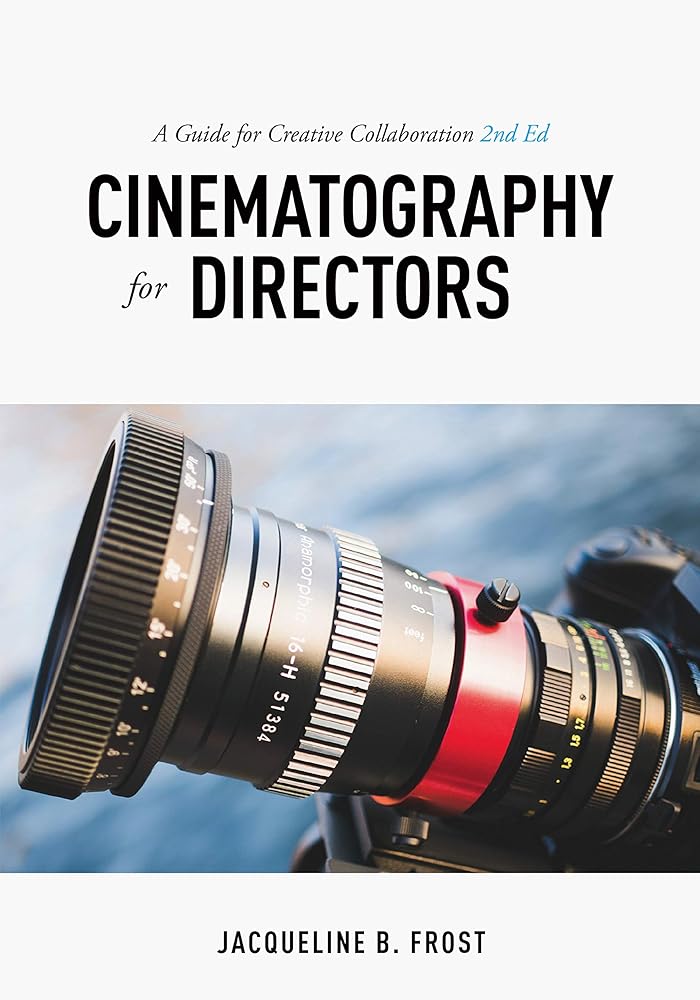 Cinematography for Directors: A Guide for Creative Collaboration - BOOKZONE