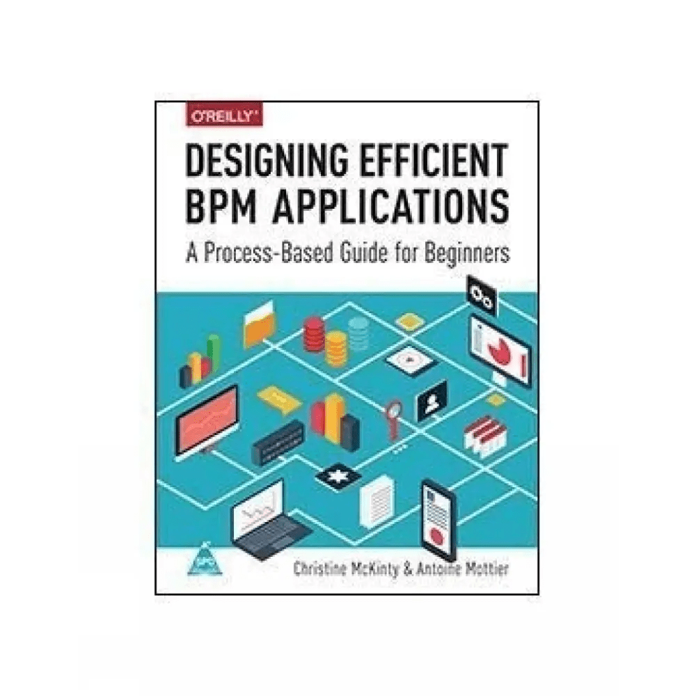 Designing Efficient BPM Applications: A Process - Based Guide for Beginners - BOOKZONE