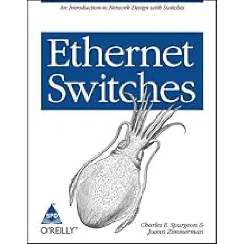 Ethernet Switches: An Introduction to Network Design with Switches - BOOKZONE