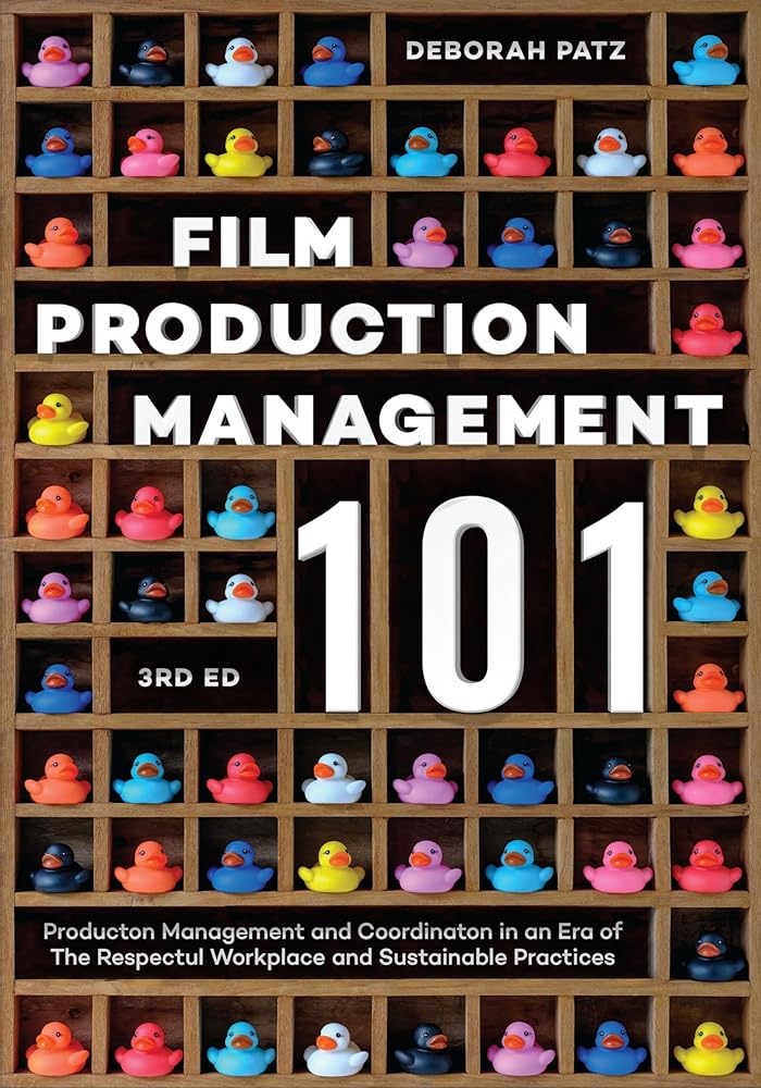 Film Production Management 101: Production Management and Coordination in an Era of The Respectful Workplace and Sustainable Practices cover image