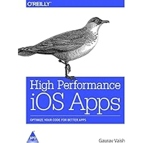 High Performance IOS Apps: Optimize Your Code for Better Apps - BOOKZONE