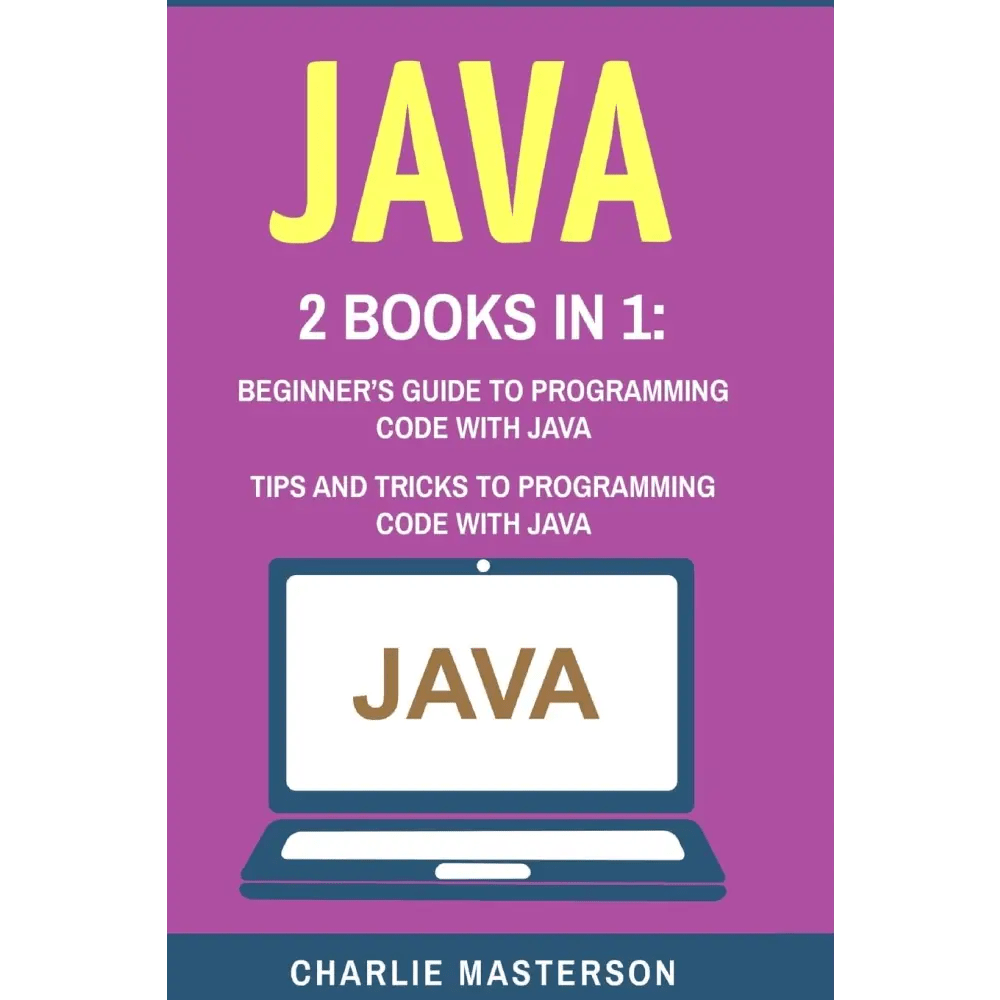 Java: 2 Books In 1: Beginner's Guide to Programming Code with Java Java: Tips and Tricks to Programming Code with Java - BOOKZONE