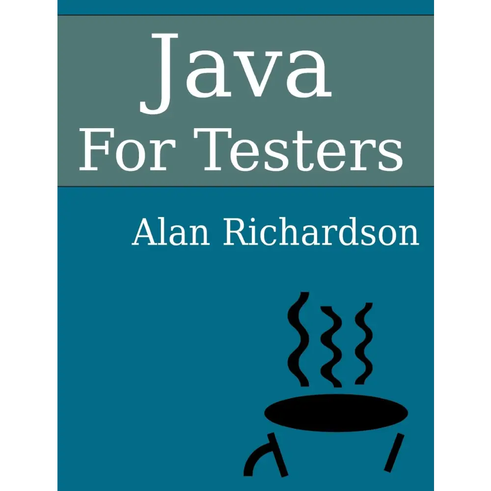 Java For Testers: Learn Java fundamentals fast (Paperback)