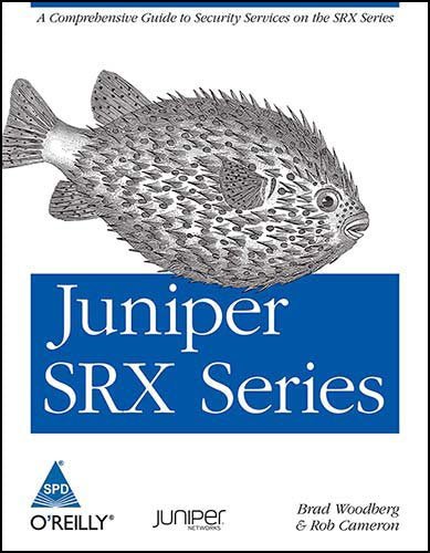 Juniper SRX Series: A Comprehensive Guide to Security Services on the SRX Series - BOOKZONE
