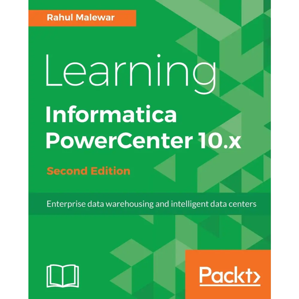 Learning Informatica PowerCenter 10.x - Second Edition