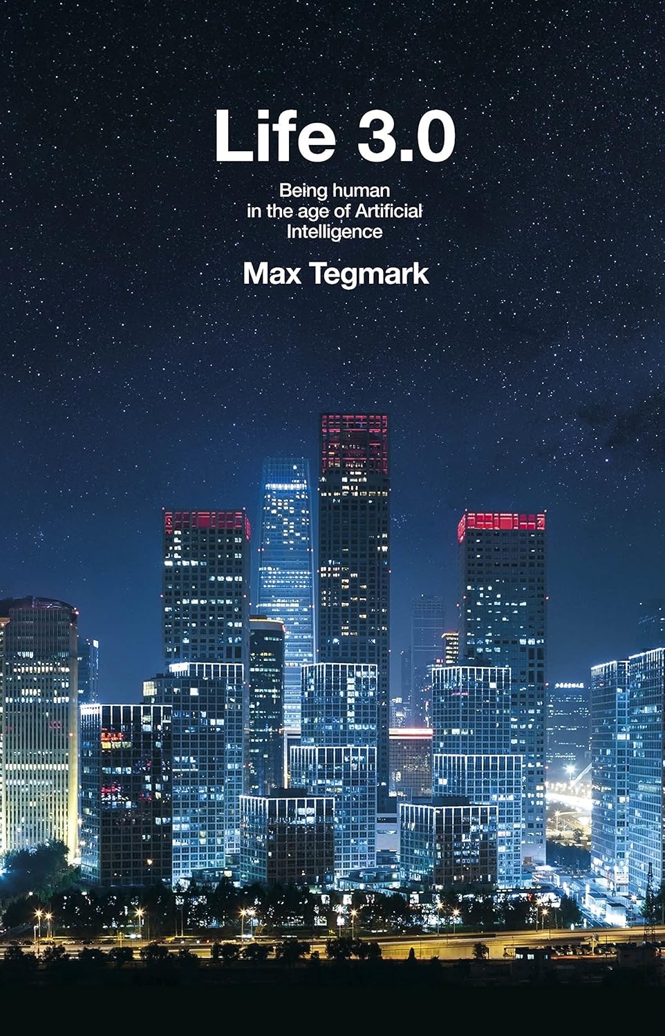 Life 3.0 : Being Human in the age of Artificial Intelligence - BOOKZONE
