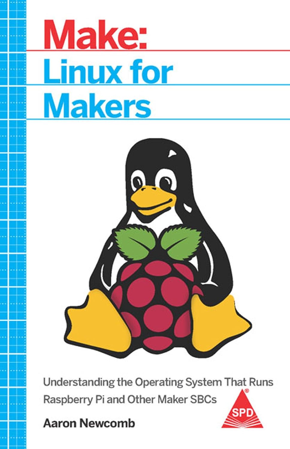 Linux for Makers: Understanding the Operating System That Runs Raspberry Pi and Other Maker SBCs - BOOKZONE