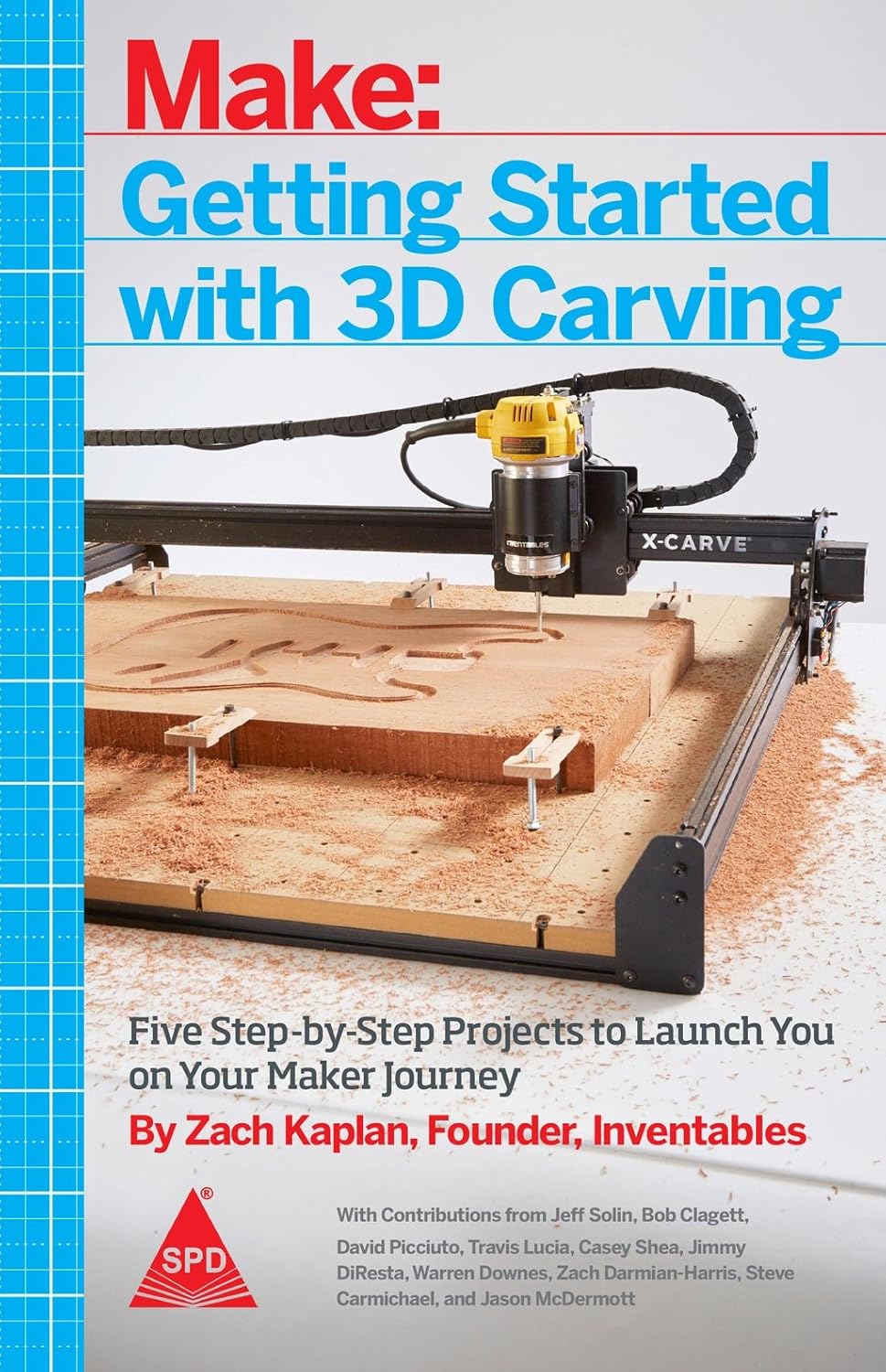 Make: Getting Started With 3D Carving - Five Step - By - Step Projects To Launch You On Your Maker Journey - BOOKZONE