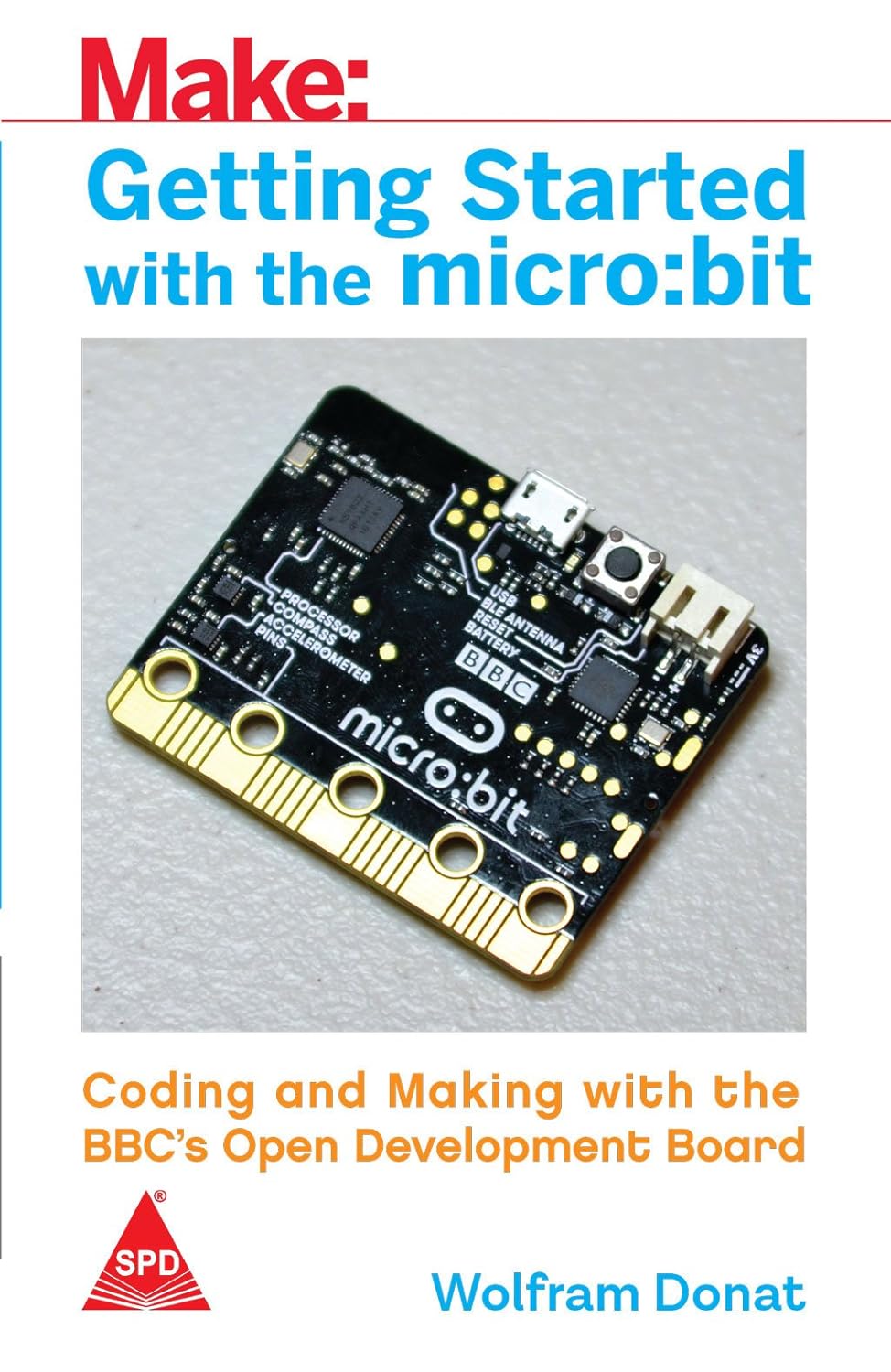 Make: Getting Started With The Micro:bit - Coding And Making With The BBC's Open Development Board - BOOKZONE