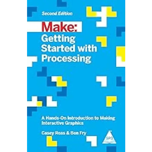 Make: Getting Started with Processing, 2nd Edition - BOOKZONE