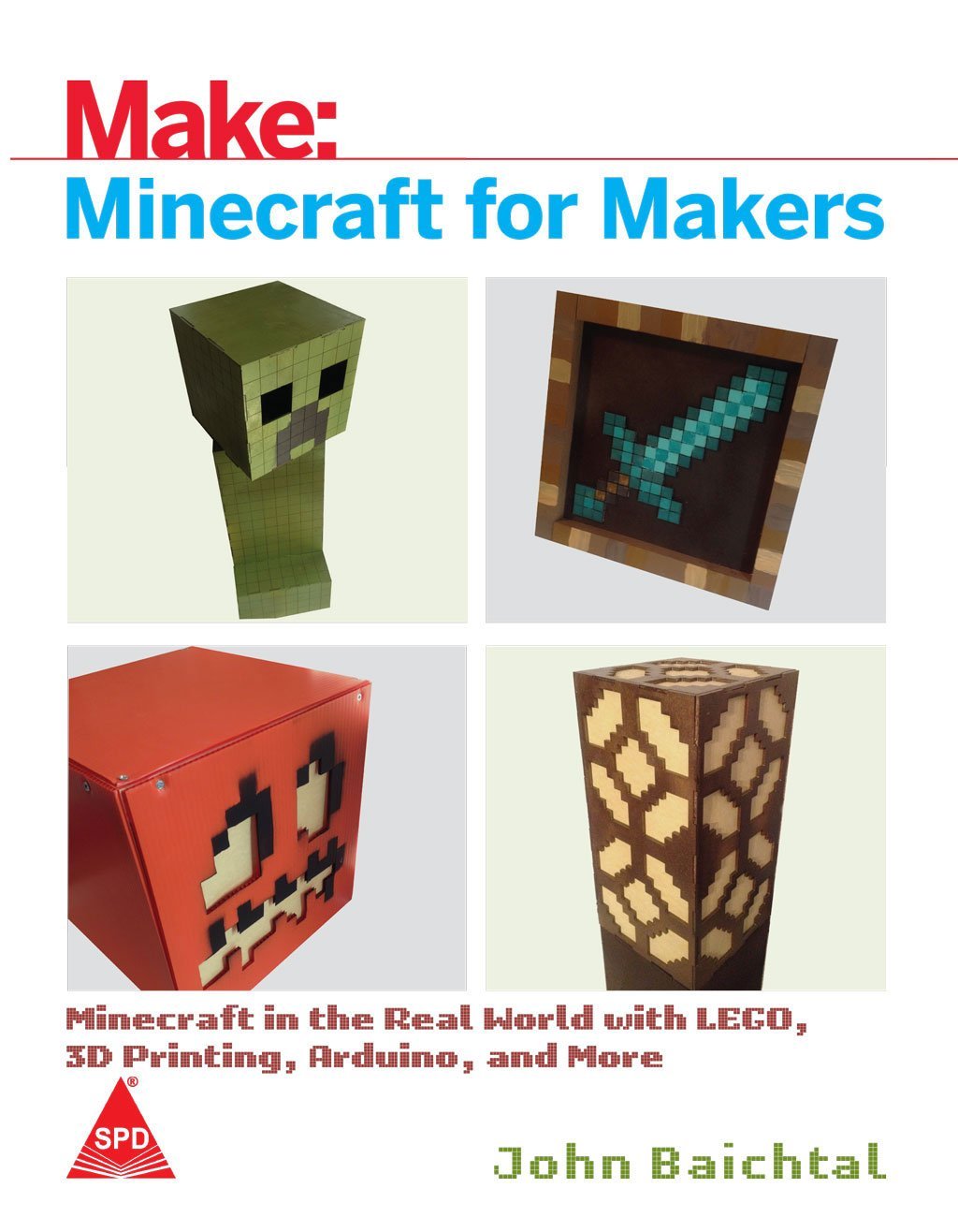 Make: Minecraft for Makers: Minecraft in the Real World with LEGO, 3D Printing, Arduino, and More - BOOKZONE