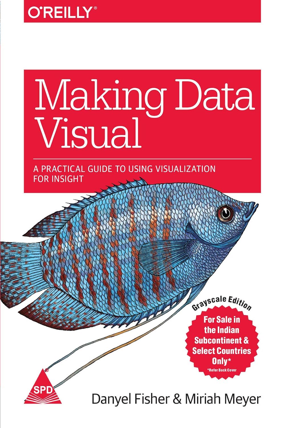 Making Data Visual: A Practical Guide To Using Visualization For Insight