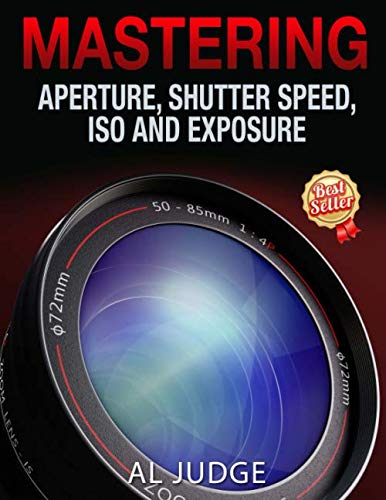 Mastering Aperture, Shutter Speed, ISO and Exposure - BOOKZONE