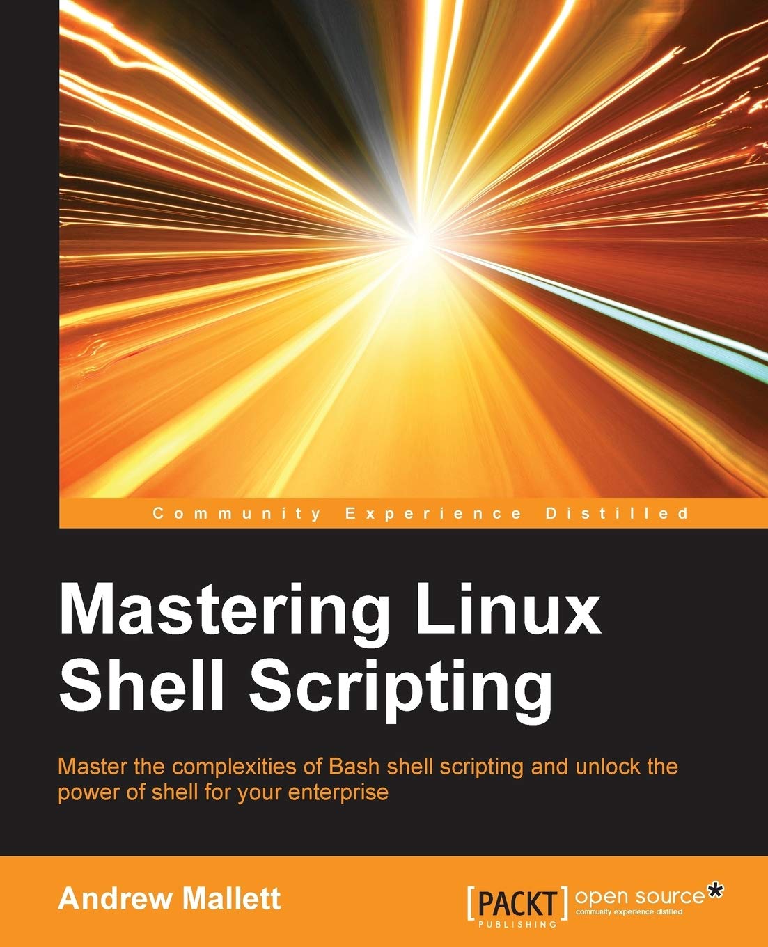 Mastering Linux Shell Scripting: Master the complexities of Bash shell scripting and unlock the power of shell