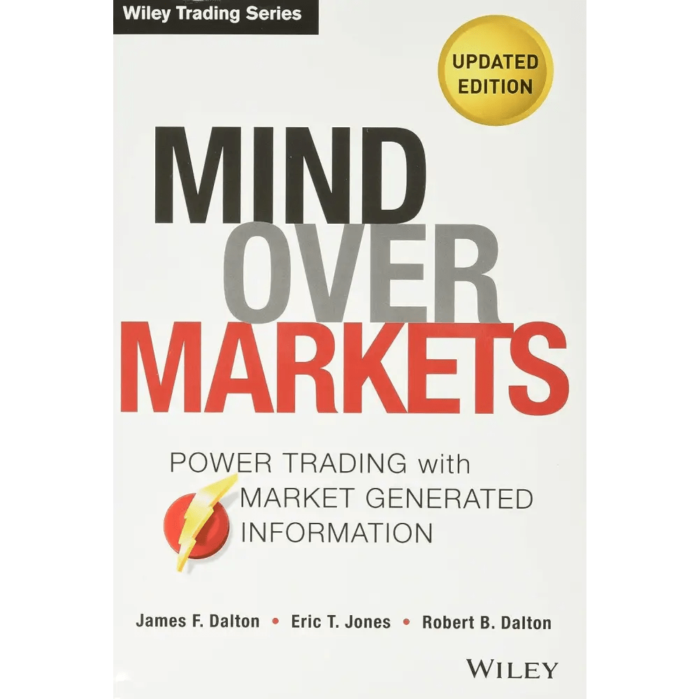 Mind Over Markets, Updated Edition: Power Trading With Market Generated Information - BOOKZONE