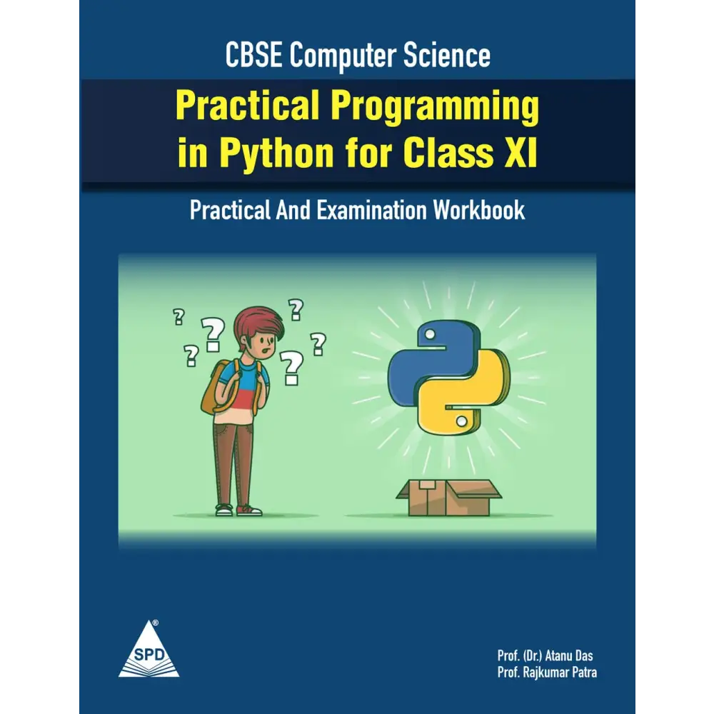 Practical Programming in Python for Class XI (Practical and Examination Workbook for CBSE Computer Science)