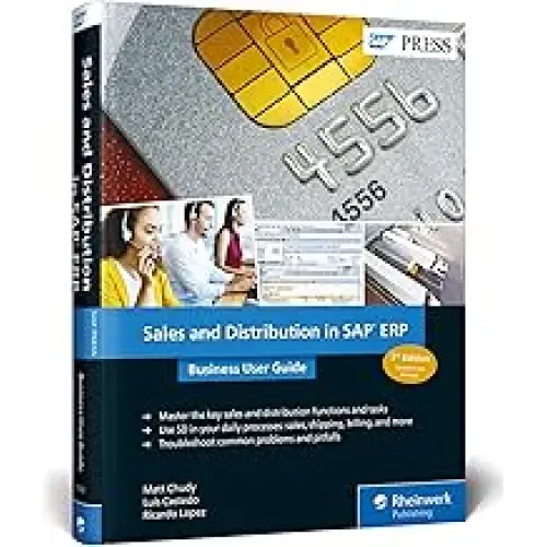 SALES AND DISTRIBUTION (SAP SD) IN SAP ERP: BUSINESS USER GUIDE 3/E