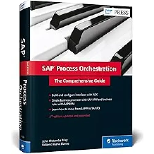 SAP PROCESS ORCHESTRATION (SAP PO): THE COMPREHENSIVE GUIDE 2/E
