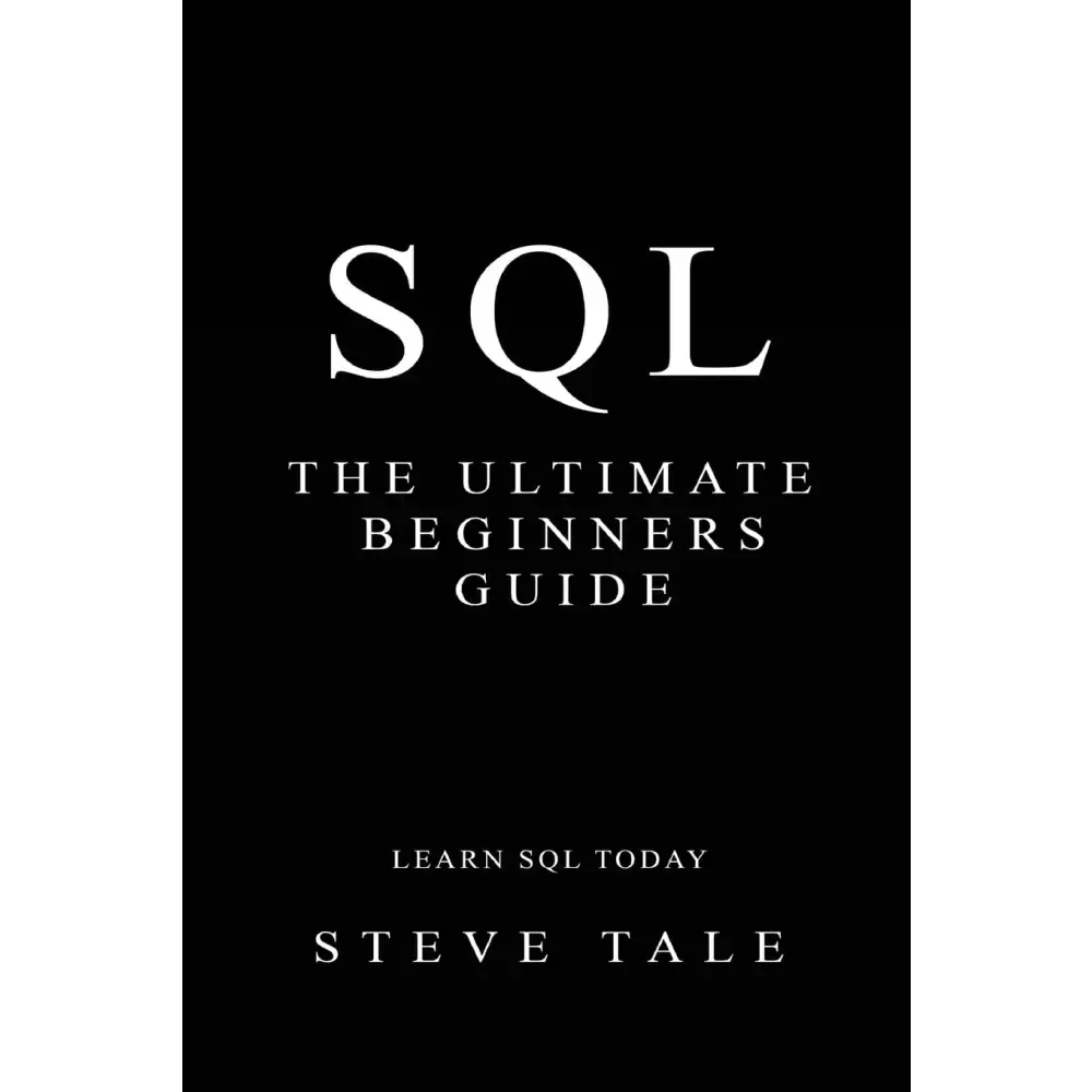 SQL: The Ultimate Beginners Guide (Paperback) - BOOKZONE
