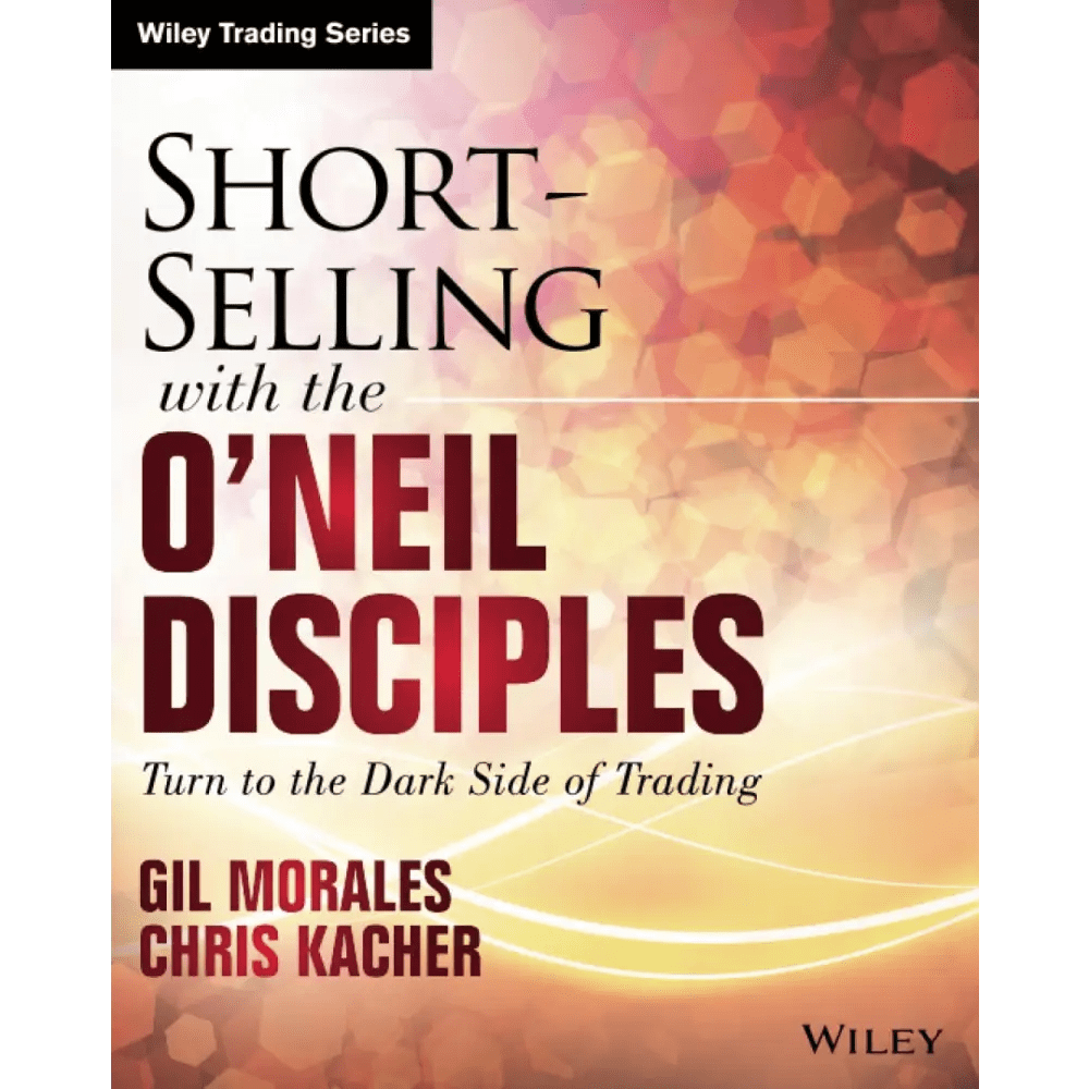 Short - Selling With The O'neil Disciples: Turn To The Dark Side Of Trading - BOOKZONE