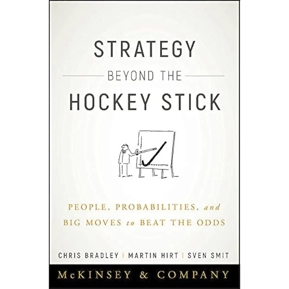 Strategy Beyond The Hockey Stick: People Probabilities And Big Moves To Beat The Odds