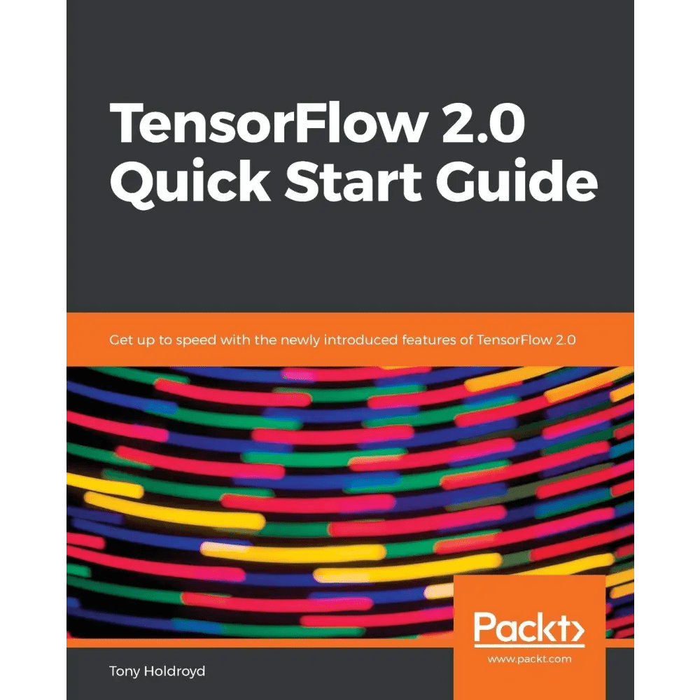 TensorFlow 2.0 Quick Start Guide - BOOKZONE