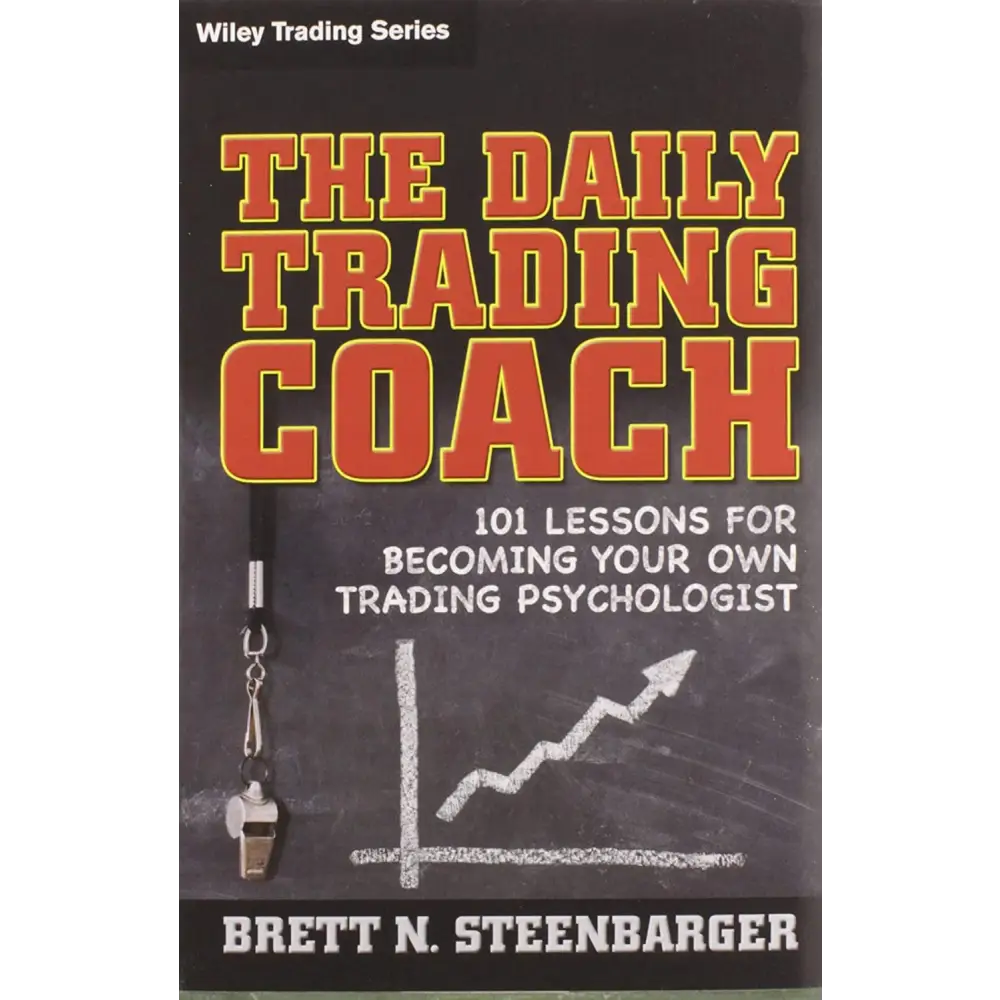 The Daily Trading Coach: 101 Lessons For Becoming Your Own Trading Psychologist