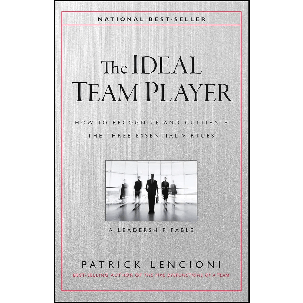 The Ideal Team Player: How To Recognize And Cultivate The Three Essential Virtues - BOOKZONE