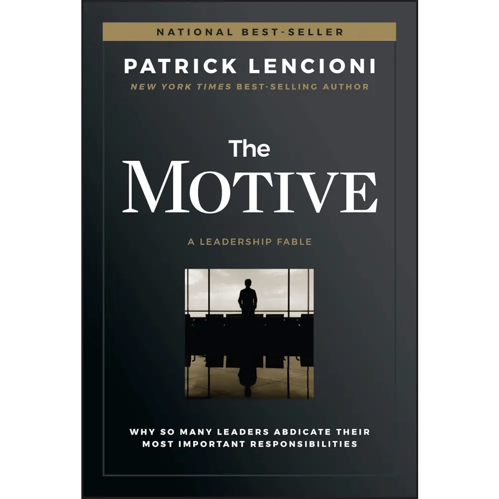 The Motive: Why So Many Leaders Abdicate Their Most Important Responsibilities - BOOKZONE