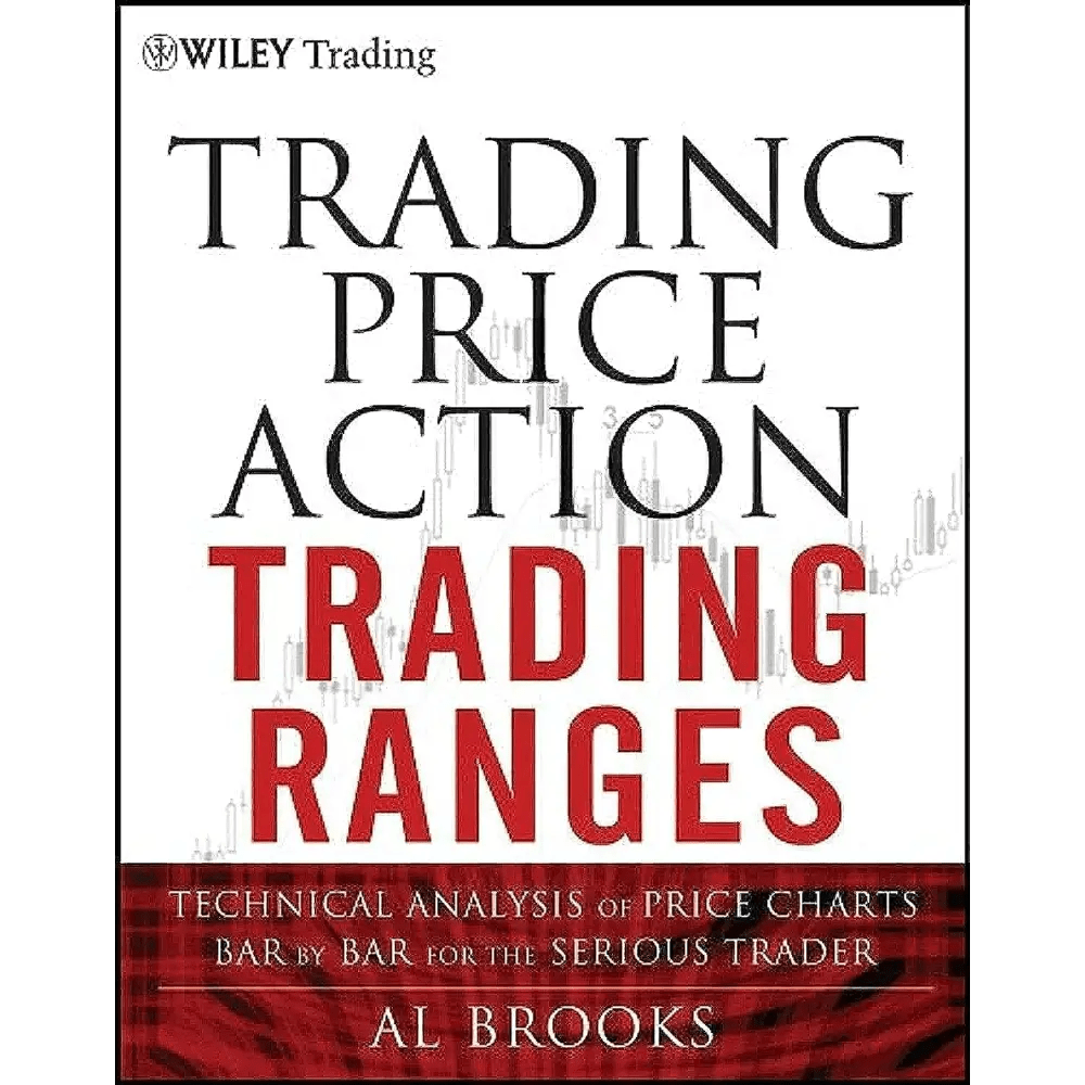 Trading Price Action Trading Ranges: Technical Analysis Of Price Charts Bar Bar For The Serious Trader - BOOKZONE
