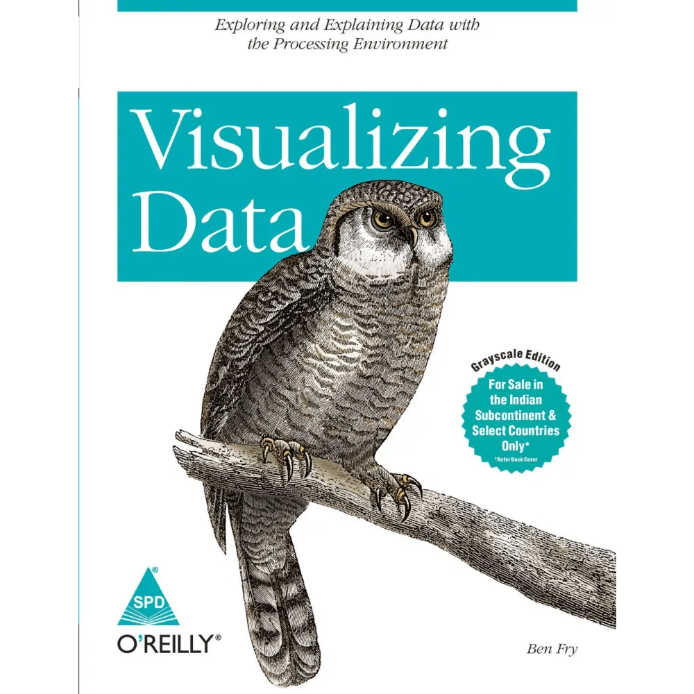 Visualizing Data: Exploring & Explaining Data With The Processing Environment - BOOKZONE