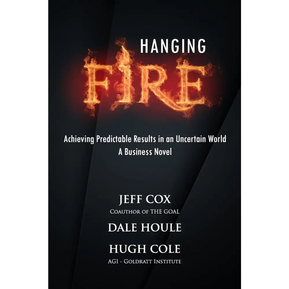 Hanging Fire: Achieving Predictable Results in an Uncertain World (Paperback)