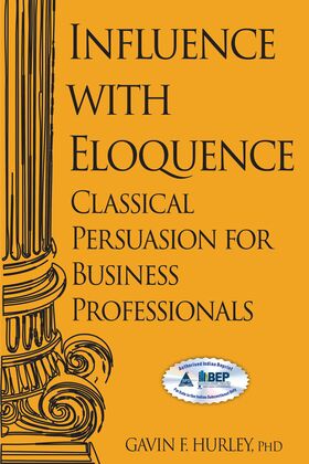 Influence with Eloquence Classical Persuasion for Business Professionals - BOOKZONE