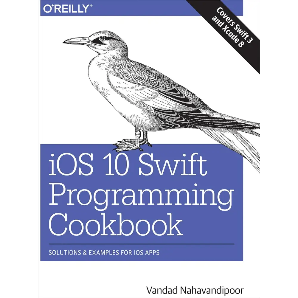 iOS 10 Swift Programming Cookbook: Solutions and Examples for iOS Apps