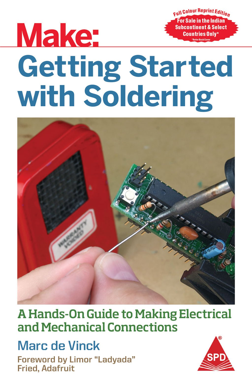 Make: Getting Started with Soldering (Full Colour Edition) A Hands - On Guide to Making Electrical and Mechanical Connections - BOOKZONE