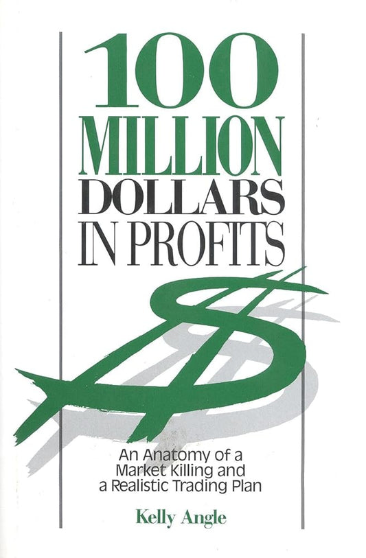 100 Million Dollars in Profits: An Anatomy of a Market Killing and a Realistic Trading Plan cover image