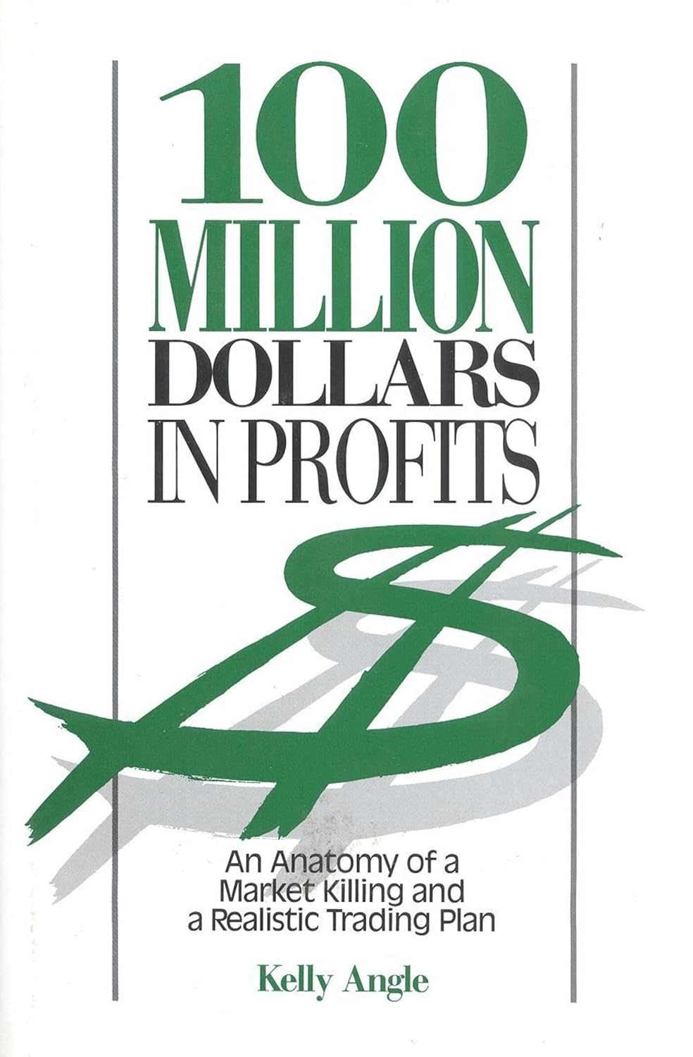 100 Million Dollars in Profits: An Anatomy of a Market Killing and a Realistic Trading Plan Hardcover – 13 January 1998 - BOOKZONE